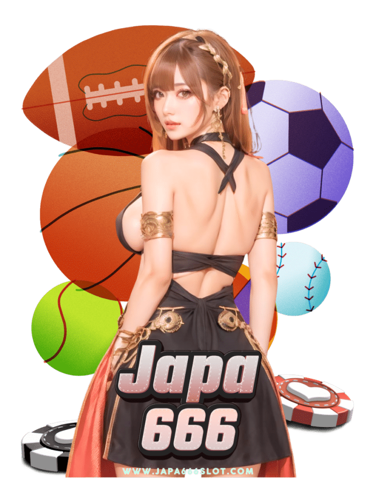 japa666 สล็อต พนันกีฬา